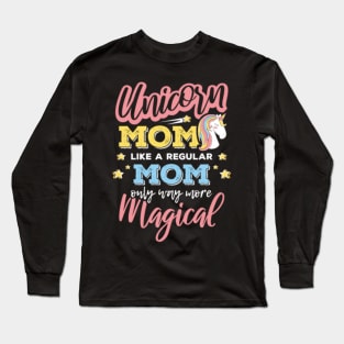 Unicorn Mom Like A ... Mom Only Way More Magical Long Sleeve T-Shirt